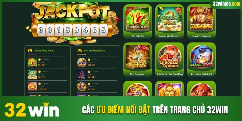 Liệt kê các ưu điểm nổi bật trên 32WIN